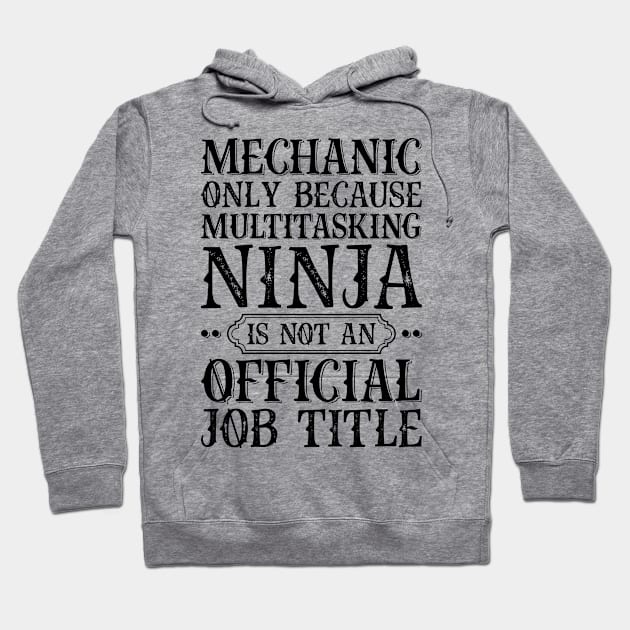 Mechanic Only Because Multitasking Ninja Is Not An Official Job Title Hoodie by Saimarts